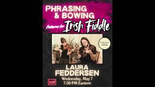 Laura Feddersen's Workshop: Phrasing and Bowing Patterns for Irish Fiddle