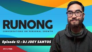 RUNONG Ep.12 : DJ Joey Santos