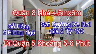 Quận 8 Nhà 2 Tỷ 190 Sổ Hồng Riêng| Sát Hẻm Xe Hơi| 4.5mx6m 2 Phòng| Đi Quận 5 Khoảng 5-6 Phút.