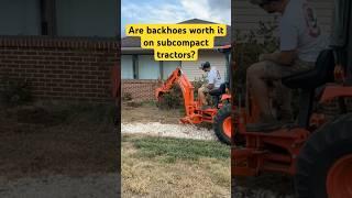 Are Backhoes worth it on subcompact tractors? Kubota Lx2610 BH77 backhoe