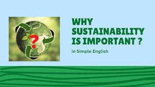 Why Sustainability is important ? with Real challenges of World