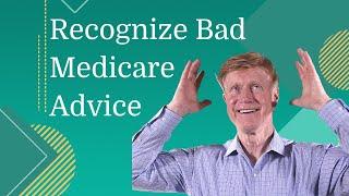 5 Ways to Recognize Bad Medicare Advice