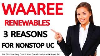 WAAREE RENEWABLES 3 REASONS FOR NONSTOP UC #waareerenewables #waareerenewablessharenews #kpigreen