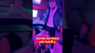 Slut Me Out Remix with @Sukihanagoat 