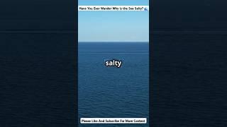 Why is the Sea Salty?   #shorts #viralvideo #trending #health #tips #ocean #youtubeshorts