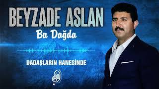 Beyzade Aslan - Dadaşların Hanesinde