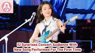 IU Surprises Concert Audience With New Song Performed For The First Time