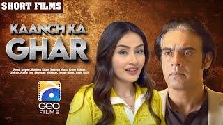 Kaanch Ka Ghar | Short Film | Rushna Khan - Hassan Niazi | Geo Films