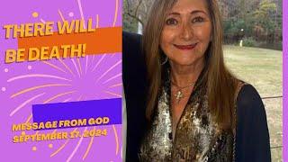 THERE WILL BE DEATH!  A MESSAGE FROM GOD - SEPTEMBER 17, 2024