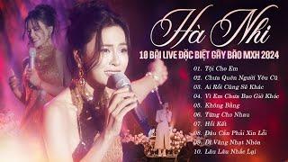 HÀ NHI Playlist | 10 Bài Live Đặc Biệt GÂY BÃO MẠNG XÃ HỘI 2024 - Tội Cho Em, Chưa Quên Người Yêu Cũ