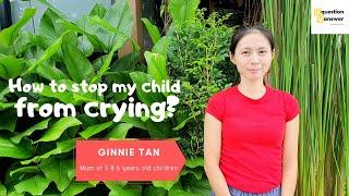 How to stop my child from crying?