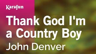 Thank God I'm a Country Boy - John Denver | Karaoke Version | KaraFun