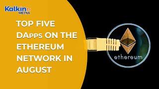 Top 5 DApps On The Ethereum Network in August