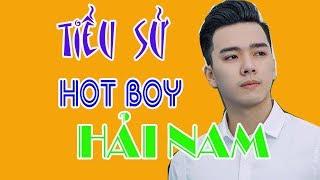 Tiểu sử HẢI NAM - HOT BOY Trong Tình yêu hoàn mỹ