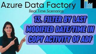 13. Filter by last modified date/time in copy activity of ADF