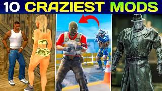 10 CRAZIEST MODS In Video Games That Will Blow Your Mind