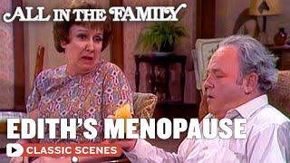 Edith Goes Through Menopause | All In The Family