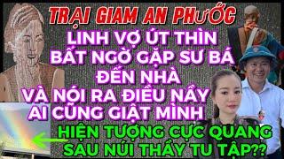 TRẠI GIAM AN PHƯỚC-LINH VỢ THÌN BẤT NGỜ GẶP SƯ BÁ ĐẾN NHÀ VÀ NÓI RA ĐIỀU NẦY AI CŨNG GIẬT MÌNH