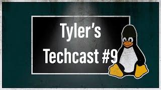 Tyler's Techcast #9 | We're Back!