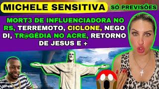 SENSITIVA MICHELE PREVISÕES, MORT3 DE INFLUENCIADORA NO RS, TERREMOTO, CICLONE, NEGO DI, TR@GÉDIA