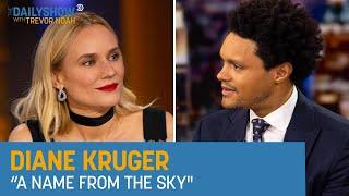 Diane Kruger - “A Name from the Sky” | The Daily Show