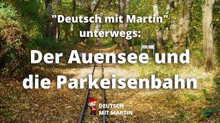 Deutsch unterwegs: Der Auensee und die Parkeisenbahn