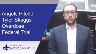 Federal Trial of Eric Kay for Death of Angels Pitcher Tyler Skaggs - Criminal  Attorney Discusses