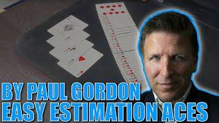 Easy Estimation Aces by Paul Gordon | Four Aces Routine