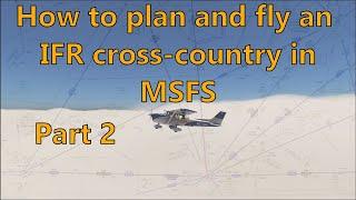 MSFS - How to plan and fly an IFR cross country, part 2