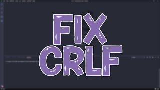 ️FIX CRLF - Carriage Return and Line Feed