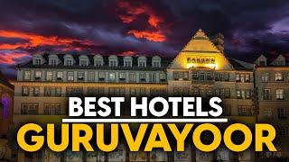 Best Hotels In Guruvayoor, India - Top 5 Picks For Any Budget