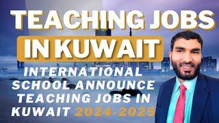 Teaching Jobs in Kuwait || International School Required Teachers in Kuwait