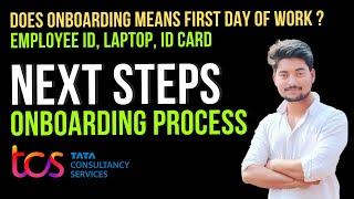what are the next steps after onboarding process in TCS | Employee Id, ID Card, Laptop
