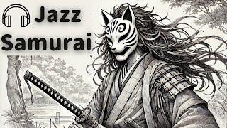 【Blade of Thought】2 Hours of Chill Music | Jazz & Samurai Beat