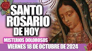 EL SANTO ROSARIO DE HOY VIERNES 18 DE OCTUBRE 2024MISTERIOS DOLOROSOS/Santo Rosario de Hoy/NUEVO