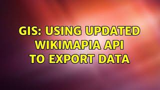 GIS: Using updated wikimapia API to export data