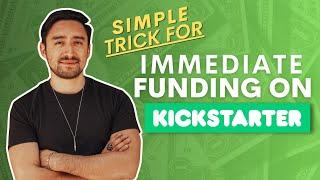 Simple Trick to Get Immediate Funding on Kickstarter