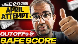 JEE 2025 | Know Your Cutoff Safe Score for APRIL Attempt | Marks Vs Percentile | Vinay Shur Sir