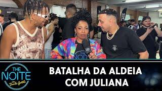 Juliana marca presença na Batalha da Aldeia | The Noite (25/09/24)