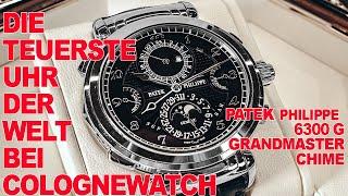 DIE TEUERSTE UHR DER WELT Bei Colognewatch / PATEK PHILIPPE 6300G GRANDMASTER CHIME | #132