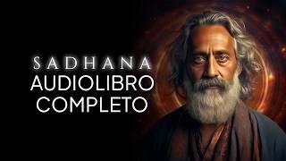 Sadhana: Cómo ATRAVESAR el CAMINO ESPIRITUAL | Rabindranath Tagore