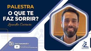 Leandro Carraro | O QUE TE FAZ SORRIR? (PALESTRA ESPÍRITA)