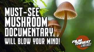 MUST-SEE MUSHROOM DOC FANTASTIC FUNGI | Film Threat Podcast Live