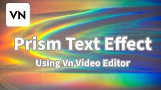 Prism Text Effect Using VN Vlog Now Video Editor | VN Video Editing Tutorial 2023