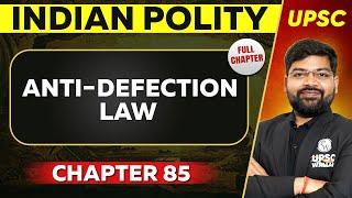 Anti-Defection Law FULL CHAPTER | Indian Polity - Chapter 85 | UPSC Preparation 