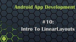 Android App Development Tutorial 10: Introduction To LinearLayouts