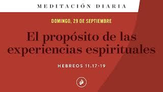 El propósito de las experiencias espirituales – Meditación Diaria