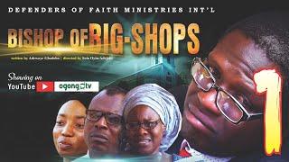 BISHOP OF BIG- SHOPS||LATEST GOSPEL MOVIE ON OGONGO TV.