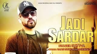 Jadi Sardar | Satta-A | Official Video | Latest punjabi song 2018 | HAAਣੀ Records