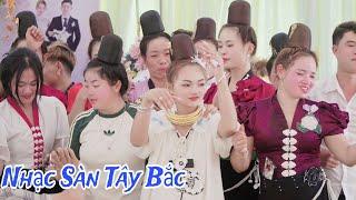 Sàn Thái Tây Bắc Các Êm Pả Bản Hốn Chiềng Bôm Quẩy Nhiệt Tình Tại LVQ Cd Thu Nghĩa  Cr Văn Thành